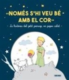 Antoine de Saint-Exupéry, Anne Bordenave - Només s'hi veu bé amb el cor