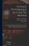 Adelbert von Chamisso, Louis Choris, Georges Cuvier, Georges Baron Cuvier - Voyage pittoresque autour du monde