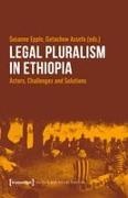 Assefa, Getachew Assefa, Susanne Epple - Legal Pluralism in Ethiopia Actors, Challenges and Solutions