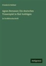 Friedrich Hebbel - Agnes Bernauer; Ein deutsches Trauerspiel in fünf Aufzügen