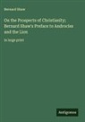 Bernard Shaw - On the Prospects of Christianity; Bernard Shaw's Preface to Androcles and the Lion