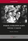 Eduardo L. Menéndez Spina - Poder, estratificación social y salud : análisis de las condiciones sociales y económicas de la enfermedad en Yucatán
