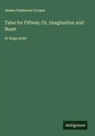 James Fenimore Cooper - Tales for Fifteen; Or, Imagination and Heart