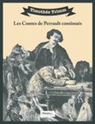 Charles Perrault, Timothée Trimm, Henry de Montaut - Les Contes de Perrault continués par Timothée Trimm