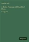 Jonathan Swift - A Modest Proposal; and Other Short Pieces
