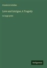 Friedrich Schiller - Love and Intrigue; A Tragedy