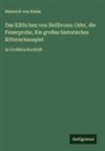Heinrich von Kleist - Das Käthchen von Heilbronn: Oder, die Feuerprobe; Ein großes historisches Ritterschauspiel