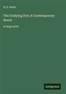 H. G. Wells - The Undying Fire; A Contemporary Novel