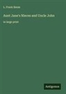 L. Frank Baum - Aunt Jane's Nieces and Uncle John