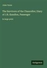 Jules Verne - The Survivors of the Chancellor; Diary of J.R. Kazallon, Passenger