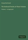 George Macdonald - The Seaboard Parish; In Three Volumes