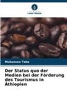Mekonnen Teka - Der Status quo der Medien bei der Förderung des Tourismus in Äthiopien