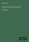 John Bunyan - The Pharisee and the Publican