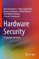 Asadizanjani, Navid Asadizanjani, Farimah Farahmandi, Hadi Mardani Kamali, Fahim Rahman, Mark Tehranipoor... - Hardware Security