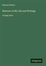 Edward Gibbon - Memoirs of My Life and Writings