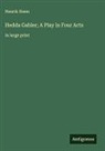 Henrik Ibsen - Hedda Gabler; A Play in Four Acts
