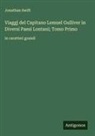 Jonathan Swift - Viaggj del Capitano Lemuel Gulliver in Diversi Paesi Lontani; Tomo Primo