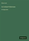 Pierre Loti - An Iceland Fisherman