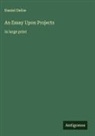 Daniel Defoe - An Essay Upon Projects