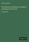 Honoré de Balzac - The Resources of Quinola; A Comedy in a Prologue and Five Acts