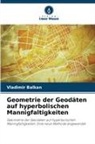 Vladimir Balkan - Geometrie der Geodäten auf hyperbolischen Mannigfaltigkeiten