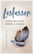 Melissa Ebeling - Loslassen Poesie über Liebe, Schmerz und Heilung