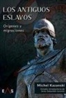 Michel Kazanski - Los antiguos eslavos : orígenes y migraciones