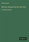 Wilhelm Hauff - Märchen-Almanach auf das Jahr 1826