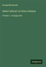 George Macdonald - Adela Cathcart; In three volumes