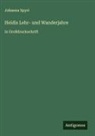 Johanna Spyri - Heidis Lehr- und Wanderjahre