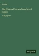 Horace - The Odes and Carmen Saeculare of Horace in large print