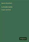 Maurice Maeterlinck - Le Double Jardin
