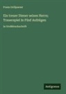 Franz Grillparzer - Ein treuer Diener seines Herrn; Trauerspiel In Fünf Aufzügen