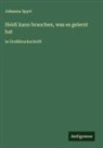 Johanna Spyri - Heidi kann brauchen, was es gelernt hat