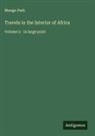 Mungo Park - Travels in the Interior of Africa
