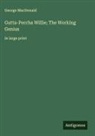 George Macdonald - Gutta-Percha Willie; The Working Genius