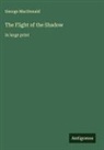 George Macdonald - The Flight of the Shadow