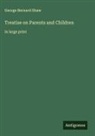 George Bernard Shaw - Treatise on Parents and Children
