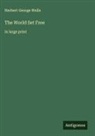 Herbert George Wells - The World Set Free