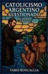 Fabio Roncaglia - Catolicismo Argentino Custionado Siglo XVII (Primera Parte)