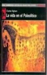 Charles Higham, Pedro López Barja De Quiroga - La vida en el Paleolítico