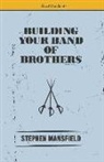 Stephen Mansfield - Building Your Band of Brothers