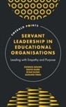 Donnie Adams, Donnie (The University of Melbourne Adams, Ryan Dunn, Ryan (The University of Melbourne Dunn, Xueling Feng, Xueling (University of Malaya Feng... - Servant Leadership in Educational Organisations