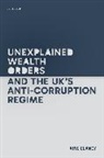 &Aacute;ine Clancy, Aine (Lecturer Clancy - Unexplained Wealth Orders and the Uk''s Anti-Corruption Regime