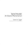 Steven A. Egger, Egger Steven A., Steven A. Egger - Serial Murder