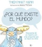 Thich Nhat Hanh, Jessica Mcclure - ¿Por qué existe el mundo? : respuestas de un maestro zen a las preguntas que se hacen los niños