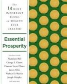 James Allen, William Walker Atkinson, Arnold Bennett, George S Clason, Russell Conwell, Emmet Fox... - Essential Prosperity