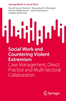 Ruxandra M Gheorghe, Ruxandra M. Gheorghe, Jade Hutchinson, Andrew McKenzie, Walkenho, Dennis Walkenhorst... - Social Work and Countering Violent Extremism