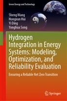 Yi Ding, Yi et al Ding, Hongxun Hui, Yonghua Song, Sheng Wang - Hydrogen Integration in Energy Systems: Modeling, Optimization, and Reliability Evaluation