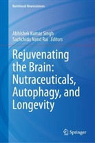 Abhishek Kumar Singh, Nand Rai, Sachchida Nand Rai - Rejuvenating the Brain: Nutraceuticals, Autophagy, and Longevity